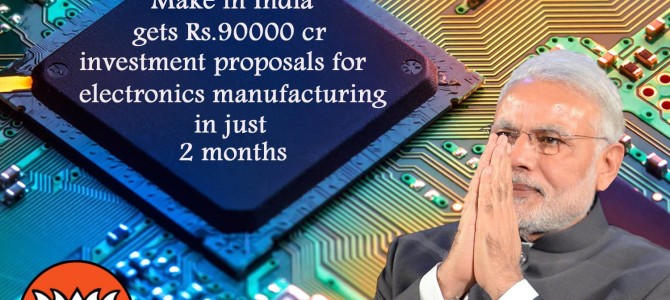 Modi government has received Rs 90,000 crore investment proposals in the last two months for electronics manufacturing in India